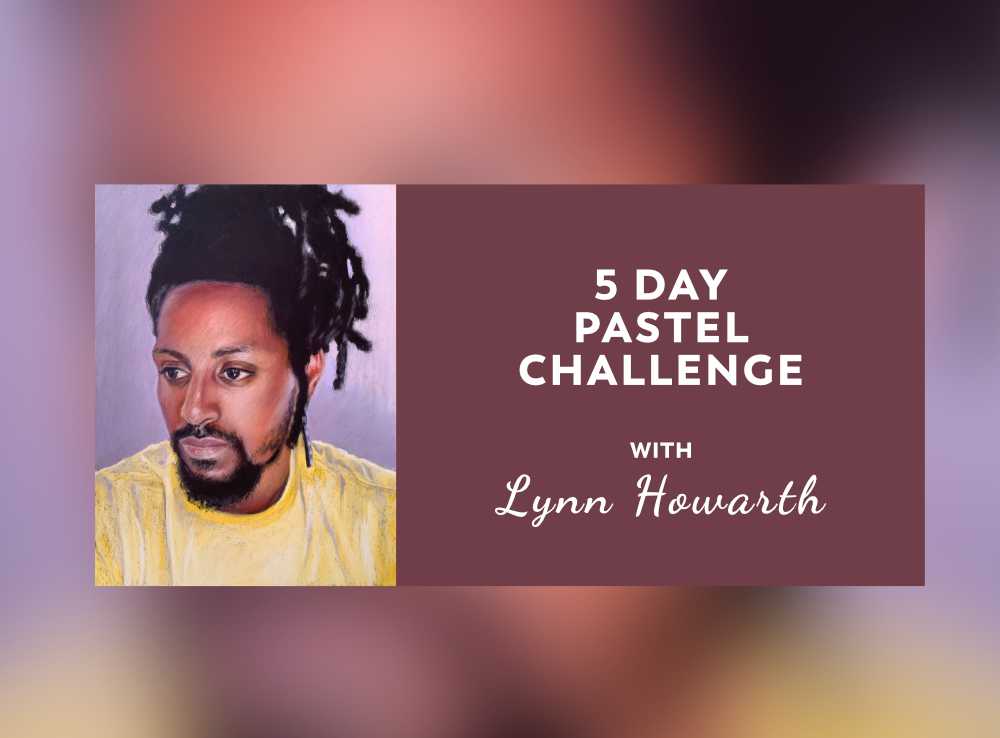 Announcing the 5 Day Pastel Challenge with Lynn Howarth